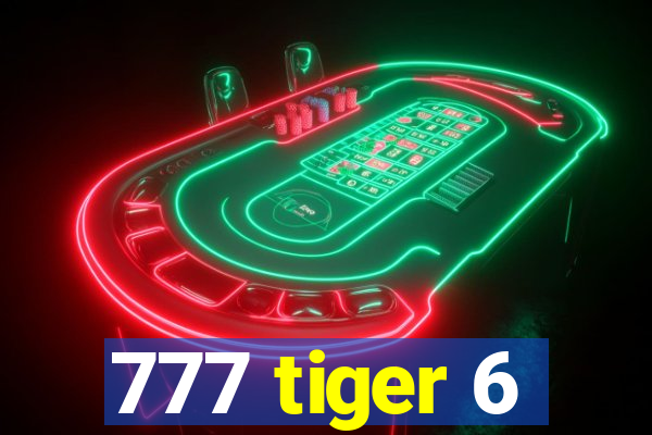 777 tiger 6